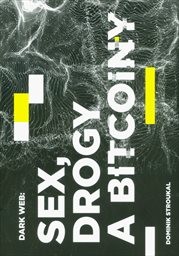 Dark Web: sex, drogy a bitcoiny