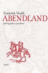 Abendland, aneb, Legenda o posedlosti