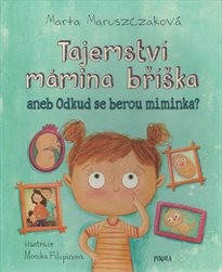 Tajemství mámina bříška, aneb, Odkud se berou miminka?