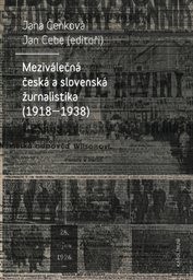 Meziválečná česká a slovenská žurnalistika (1918-1938)