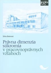Právna dimenzia súkromia v pracovnoprávnych vzťahoch