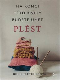 Na konci této knihy budete umět plést