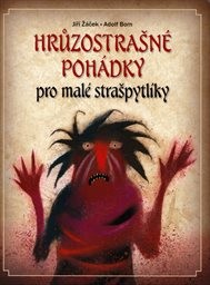Hrůzostrašné pohádky pro malé strašpytlíky