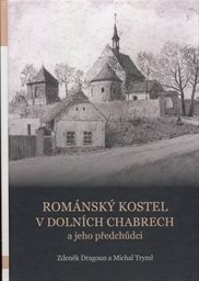 Románský kostel v Dolních Chabrech a jeho předchůdci