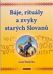 Báje, rituály a zvyky starých Slovanů