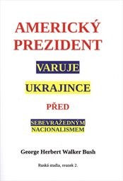 Americký prezident varuje Ukrajince před sebevražedným nacionalismem