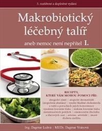 Makrobiotický léčebný talíř, aneb, Nemoc není nepřítel I.