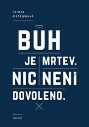 Bůh je mrtev - nic není dovoleno