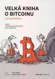 Velká kniha o Bitcoinu a kryptoměnách, aneb, Finanční gramotnost pro každého