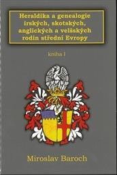 Heraldika a genealogie irských, skotských, anglických a velšských rodin střední Evropy
(I.)