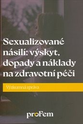 Sexualizované násilí: výskyt, dopady a náklady na zdravotní péči