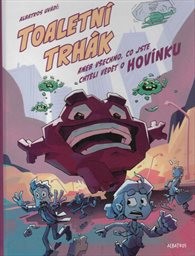Toaletní trhák, aneb, Všechno, co jste chtěli vědět o hovínku