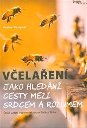 Včelaření jako hledání cesty mezi srdcem a rozumem