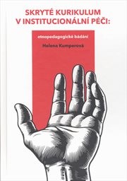 Skryté kurikulum v institucionální péči: etnopedagogické bádání