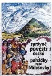 Obálka : Správné pověsti české a pohádky zpod Milešovky