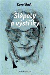 Obálka : Šlápoty a výstřiky, aneb, Co mi ještě v životě zbe